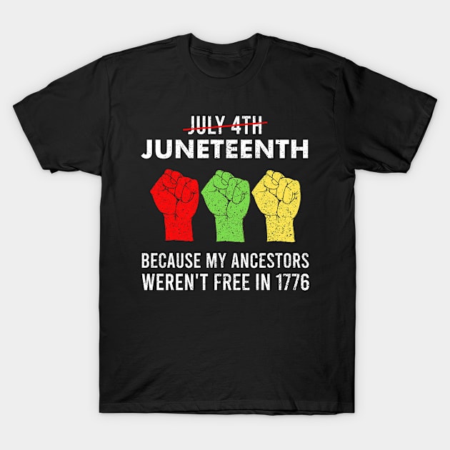 Juneteenth 1865 Because Of My Ancestors T-Shirt by bigD